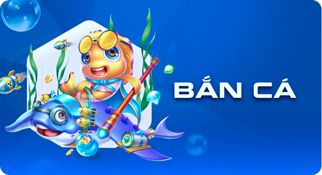 BẮN CÁ
